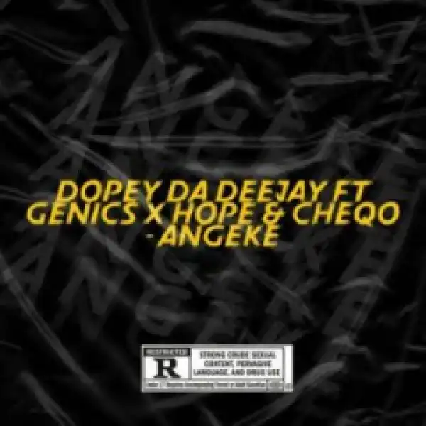 Dopey Da Deejay - Angeke (Vocal Mix) Ft. Genics, Hope & CheQo
